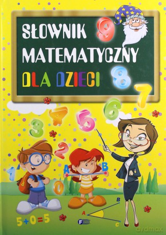 Słownik matematyczny dla dzieci (twarda) [KSIĄŻKA]