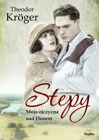 Stepy. Moja ojczyzna nad donem - Teodor Kroger [KSIĄŻKA]