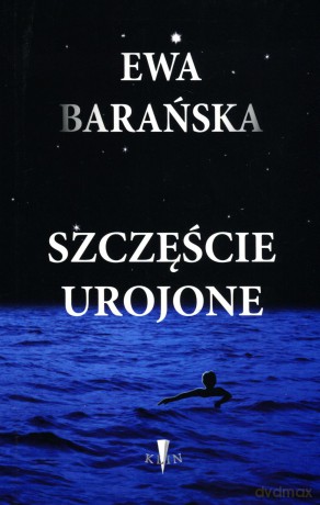 Szczęście urojone - Ewa Barańska [KSIĄŻKA]