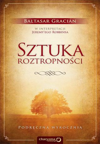Sztuka roztropności. Podręczna wyrocznia - Baltasar Gracian. Jeremy Robbins (twarda) [KSIĄŻKA]