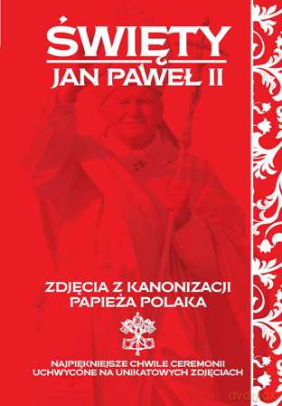 Święty Jan Paweł II - Zofia Siewak-Sojka. Janusz Jabłoński (twarda) [KSIĄŻKA]