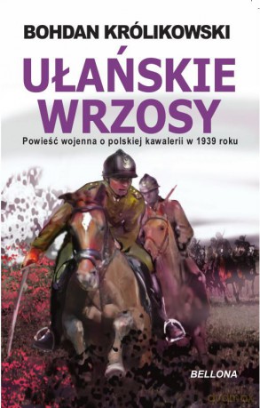 Ułańskie wrzosy - Bohdan Królikowski [KSIĄŻKA]