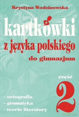 Kartkówki z języka polskiego. Część 2. Gimnazjum - Krystyna Wodzinowska-Majchrzak [KSIĄŻKA]