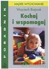 Kochaj i wspomagaj. Poradnik dla rodziców - Wojciech Brejnak [KSIĄŻKA]