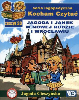 Kocham Czytać. Seria Logopedyczna. Zeszyt 33 - Jagoda i Janek w Nowej Rudzie i Wrocławiu - Jagoda Cieszyńska [KSIĄŻKA]