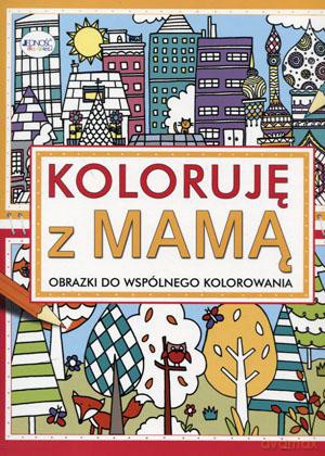Koloruję z mamą [KSIĄŻKA]