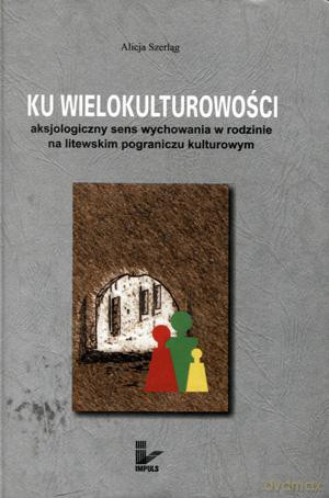 Ku wielokulturowości. - Alicja Szarląg [KSIĄŻKA]