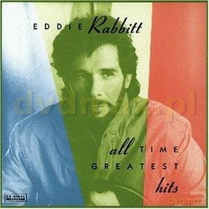 Eddie Rabbitt: All Time Greatest Hits [CD]
