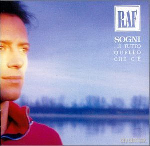Raf: Sogni E Tutto Quello Che C\'e [CD]