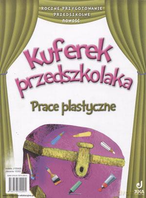 Kuferek przedszkolaka Prace plastyczne Roczne przygotowanie przedszkolne Edukacja przedszkolna - Patrycja Prószyńska [KSIĄŻKA]
