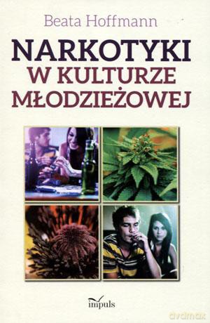 Narkotyki w kulturze młodzieżowej - Beata Hoffmann [KSIĄŻKA]