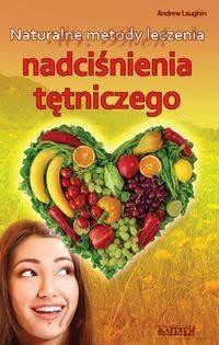 Naturalne metody leczenia nadciśnienia tętniczego - Andrew Laughin [KSIĄŻKA]