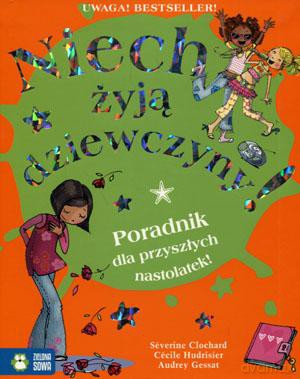 Niech żyją dziewczyny. Poradnik dla przyszłych nastolatek - Audrey Gessat, Cecile Hudrisier, Severine Clochard [KSIĄŻKA]