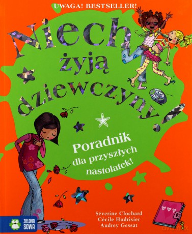 Niech żyją dziewczyny. Poradnik dla przyszłych nastolatek - Audrey Gessat, Cecile Hudrisier, Severine Clochard [KSIĄŻKA]