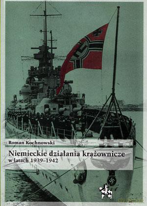 Niemieckie działania krążownicze w latach 1939-1942 - Roman Kochnowski [KSIĄŻKA]
