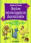 Obrazkowe ćwiczenia logopedyczne dla przedszkolaków. Ćwiczenia wspomagające terapię logopedyczną głosek P, B, T, D. - Barbara Czarnik [KSIĄŻKA]