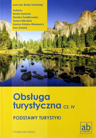 Obsługa turystyczna Podstawy turystyki Podręcznik cz. 4 - Ewa Świstak, Hanna Górska-Warsewicz, Teresa Mikulska, Monika Świątkowska, Beata Sawicka [KSIĄŻKA]