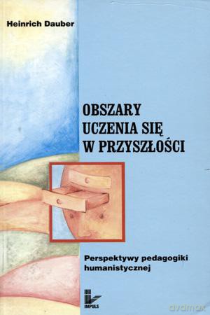 Obszary uczenia się w przyszłości. - Heinrich Dauber [KSIĄŻKA]