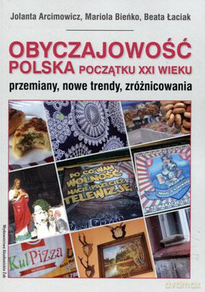 Obyczajowość polska początku XXI wieku - Mariola Bieńko, Jolanta Arcimowicz, Beata Łaciak [KSIĄŻKA]