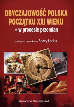 Obyczajowość polska początku XXI wieku - Beata Łaciak [KSIĄŻKA]