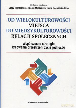 Od wielokulturowości miejsca do międzykulturowości relacji społecznych [KSIĄŻKA]