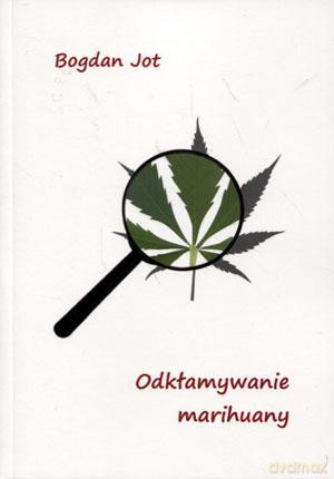 Odkłamywanie marihuany - Bogdan Jot [KSIĄŻKA]