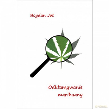 Odkłamywanie marihuany - Bogdan Jot [KSIĄŻKA]