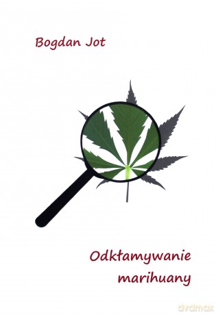 Odkłamywanie marihuany - Bogdan Jot [KSIĄŻKA]