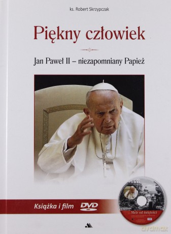 Piękny człowiek. Jan Paweł II - niezapomniany Papież - Robert Skrzypczak (twarda) [KSIĄŻKA]
