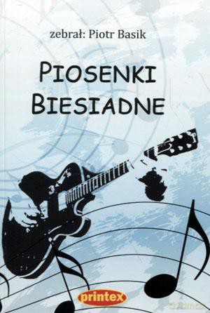 Piosenki biesiadne. - Piotr Basik [KSIĄŻKA]
