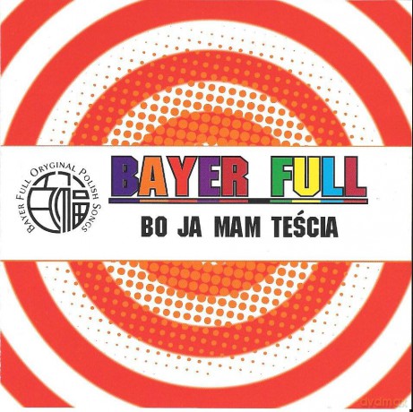 Bayer Full: Bo ja mam teścia [CD]