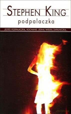 Podpalaczka - Stephen King [KSIĄŻKA]