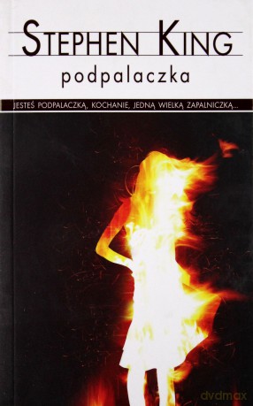 Podpalaczka - Stephen King [KSIĄŻKA]