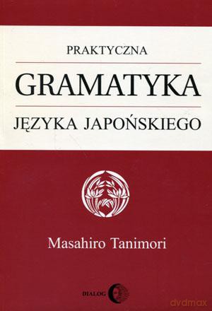 Praktyczna gramatyka języka japońskiego - Masahiro Tanimori [KSIĄŻKA]