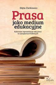 Prasa jako medium edukacyjne - Edyta Zierkiewicz (twarda) [KSIĄŻKA]