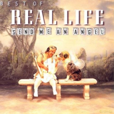 Real Life: Best Of real Life. Send Me An Angel [CD]