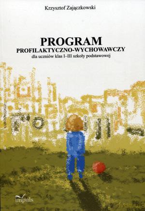 Program profilaktyczno-wychowawczy dla uczniów klas I-III szkoły podstawowej - Krzysztof Zajączkowski [KSIĄŻKA]+[CD]