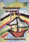 Przedszkolaki na scenie. Inscenizacje, konkursy, zabawy - Luiza Szyperska, Elżbieta Gałczyńska [KSIĄŻKA]+[CD]