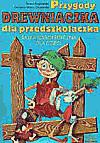 Przygody drewniaczka dla przedszkolaczka - Bajka logopedyczna - Grażyna Maria Olszewska, Bogdańska Teresa [KSIĄŻKA]