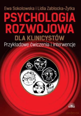 Psychologia rozwojowa dla klinicystów - Lidia Zabłocka-Żytka, Ewa Sokołowska [KSIĄŻKA]