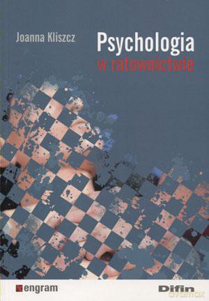 Psychologia w ratownictwie - Joanna Kliszcz [KSIĄŻKA]