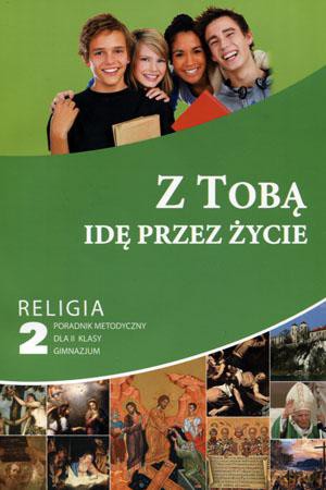 Religia Z Tobą idę przez życie gimnazjum kl. 2 poradnik metodyczny - Paweł Mąkosa [KSIĄŻKA]