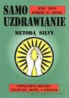 Samouzdrawianie Metodą Silvy. - Jose Silva, Robert B. Stone [KSIĄŻKA]