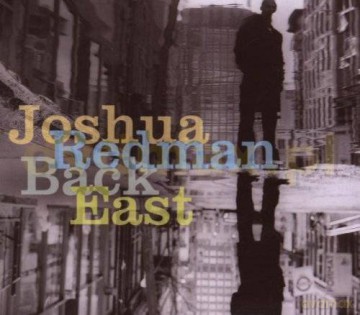 Joshua Redman: Back East [CD]