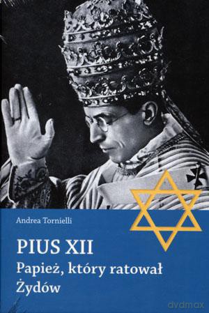 Pius XII. Papież, który ratował Żydów - Andrea Tornielli (twarda) [KSIĄŻKA]