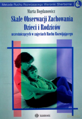 Skale obserwacji zachowania dzieci i rodziców uczestniczących w zajęciach Ruchu Rozwijającego - Marta Bogdanowicz [KSIĄŻKA]