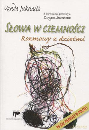 Słowa w ciemności. Rozmowy z dziećmi - Vanda Juknaite [KSIĄŻKA]
