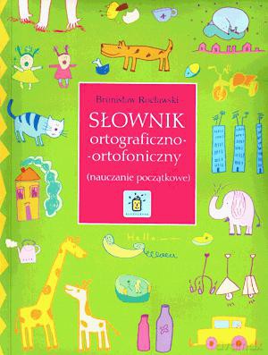 Słownik ortograficzno-ortofoniczny. Nauczanie początkowe. - Bronisław Rocławski [KSIĄŻKA]