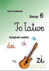 To łatwe. Zeszyt 6. Spółgłoski miękkie - Irena Omelianiuk [KSIĄŻKA]