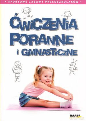 Sportowe zabawy przedszkolaków. Ćwiczenia poranne i gimnastyczne - Zofia Makowska [KSIĄŻKA]